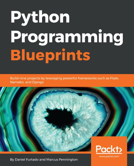 Python Programming Blueprints - ebook epub Marcus Pennington, Daniel Furtado