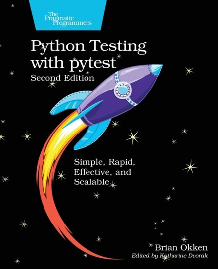 Python Testing with pytest: Simple, Rapid, Effective, and Scalable Brian Okken