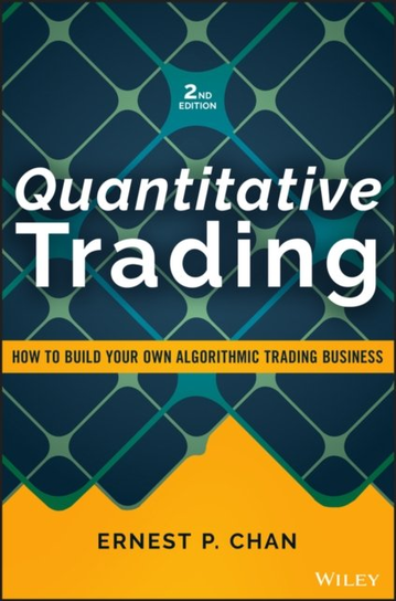 Quantitative Trading: How to Build Your Own Algorithmic Trading Business John Wiley & Sons