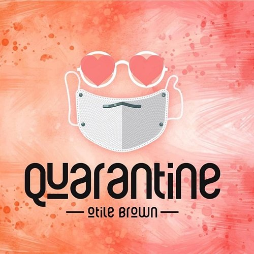 Quarantine Otile Brown