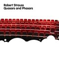 Quasars and Phasars Robert Strauss
