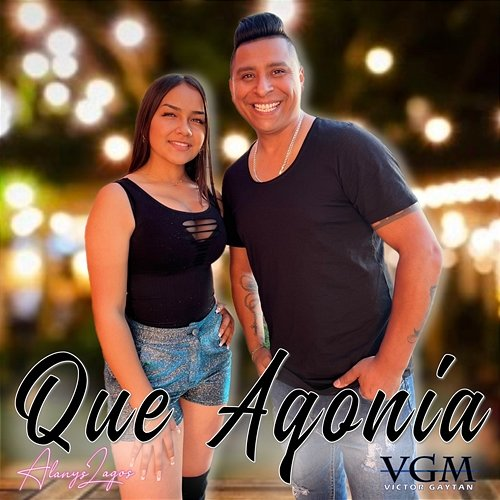 Que Agonía Alanys Lagos, VICTOR GAYTÁN