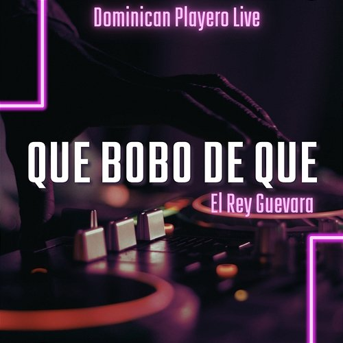 Que Bobo De Que ( ) El Rey Guevara