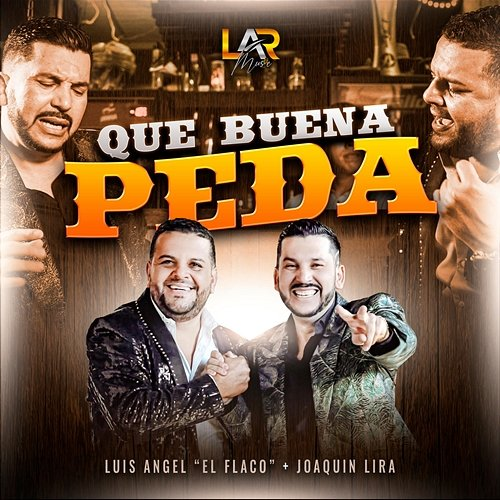 Qué Buena Peda Luis Angel "El Flaco", Joaquin Lira