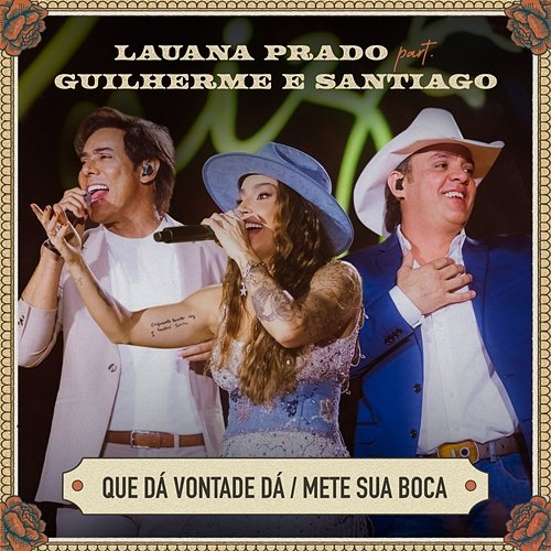 Que Dá Vontade Dá / Mete Sua Boca Lauana Prado, Guilherme & Santiago