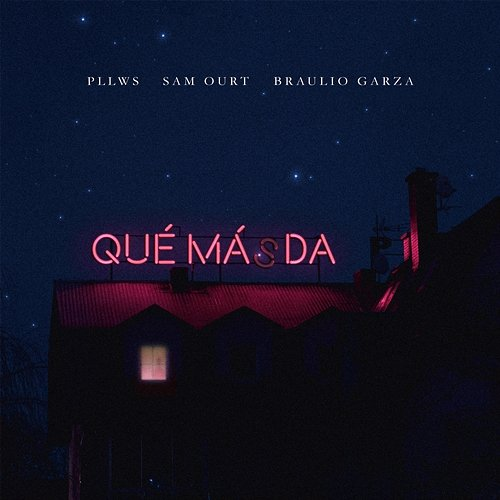 Qué Más Da Pllws, Sam Ourt, Braulio Garza