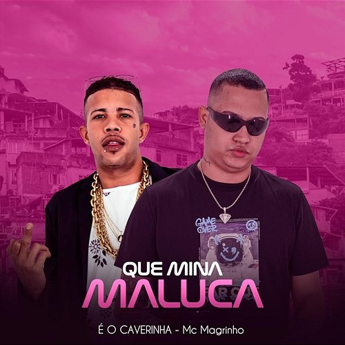 Que Mina Maluca É O CAVERINHA & MC Magrinho