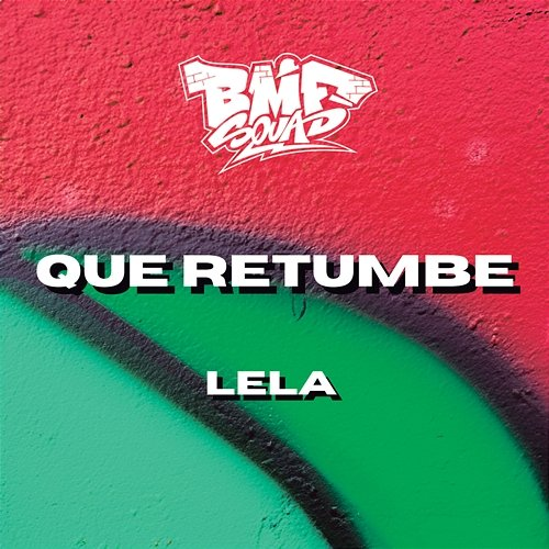 Que Retumbe BMF Squad, Lela