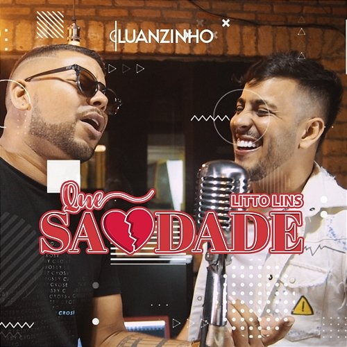 Que Saudade Luanzinho and Litto Lins