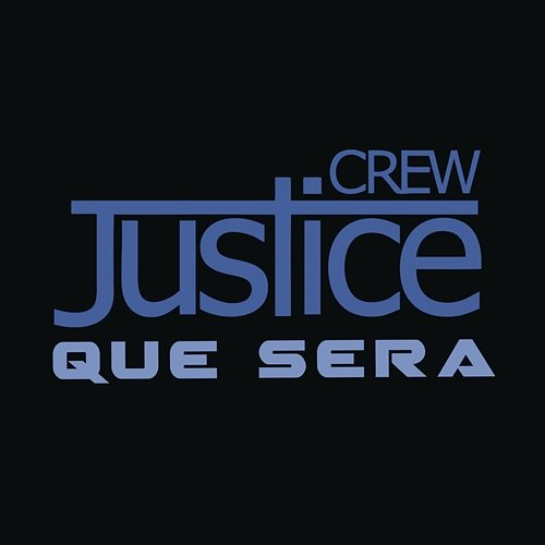 Que Sera Justice Crew