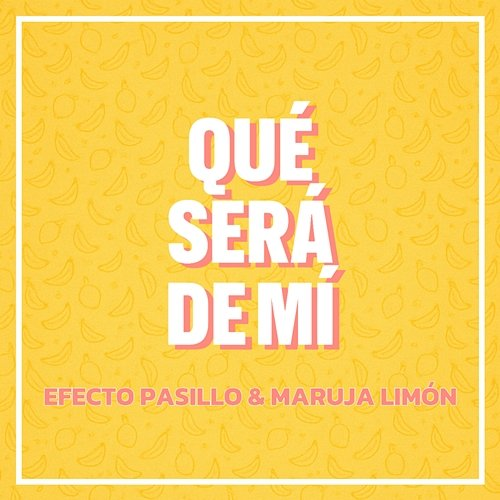Qué será de mí Efecto Pasillo feat. Maruja Limón