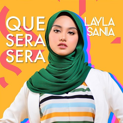 Que Sera Sera Layla Sania