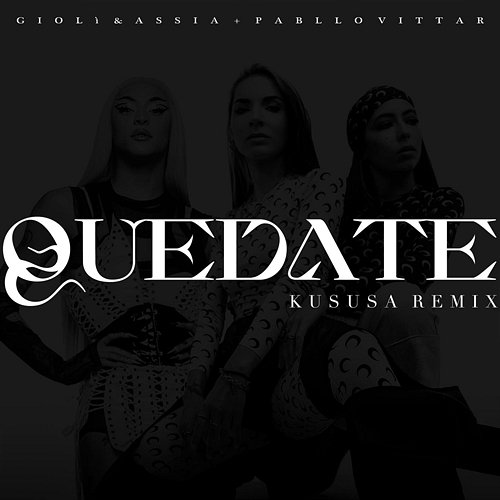 Quedate Giolì & Assia feat. Pabllo Vittar
