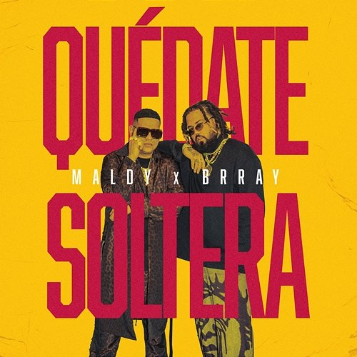 Quedate Soltera Maldy, Brray