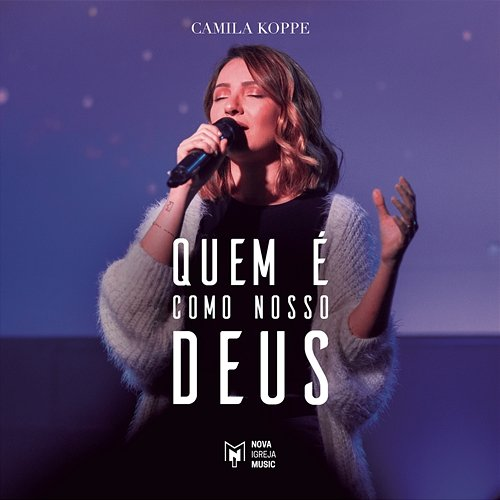 Quem é Como Nosso Deus Camila Koppe, Nova Igreja Music