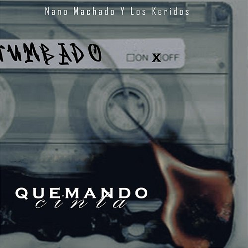 Quemando Cinta Nano Machado Y Los Keridos
