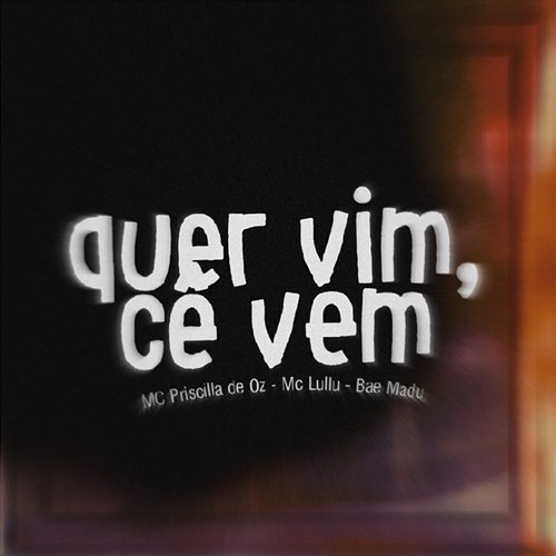 Quer vim, cê vem Mc Lullu, Mc Priscilla De Oz, Bae Madu