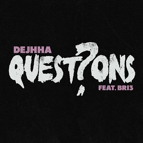 Questions Dejhha feat. Bri3