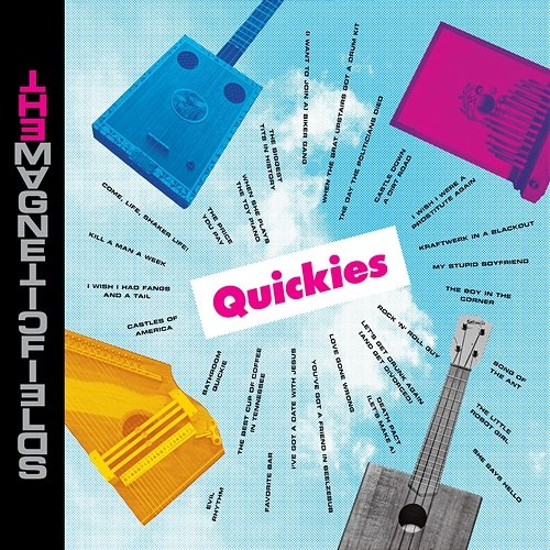 Quickies The Magnetic Fields