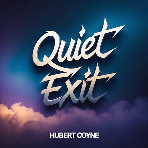 Quiet Exit Hubert Coyne