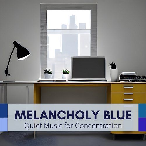 Quiet Music for Concentration Melancholy Blue