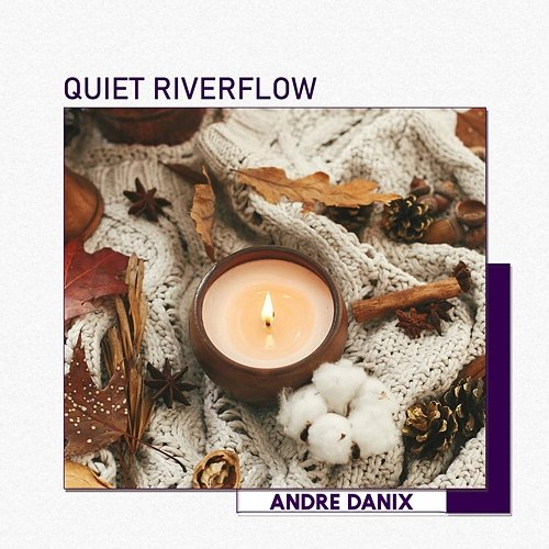 Quiet Riverflow Andre Danix
