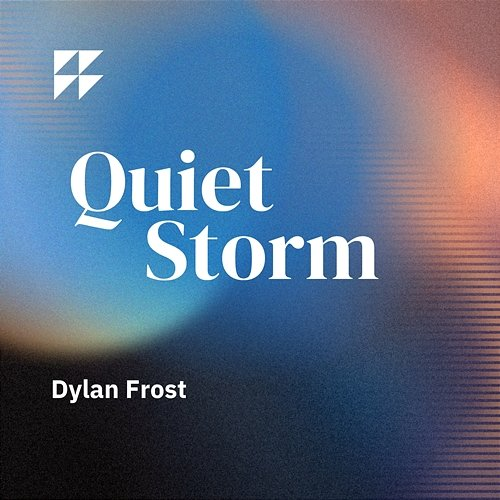 Quiet Storm Dylan Frost