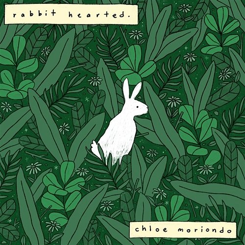 Rabbit Hearted. chloe moriondo