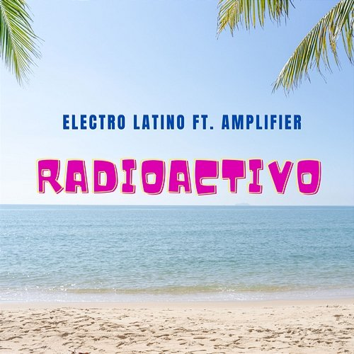 Radioactivo electro latino, Amplifier