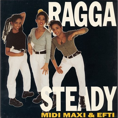 Ragga Steady Midi, Maxi & Efti
