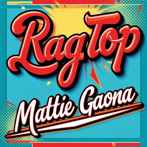 Ragtop Mattie Gaona