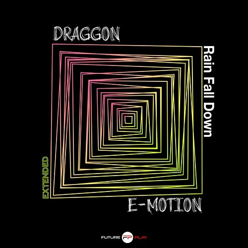 Rain Fall Down Draggon, E-Motion