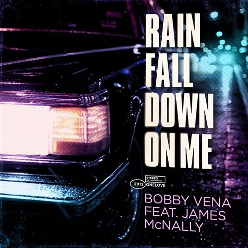 Rain Fall Down on Me Bobby Vena, James McNally