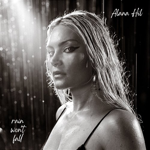 Rain Won't Fall ALANA HIL