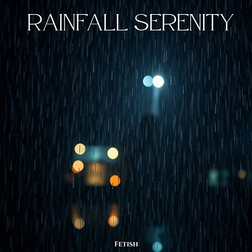 Rainfall Serenity Fetish