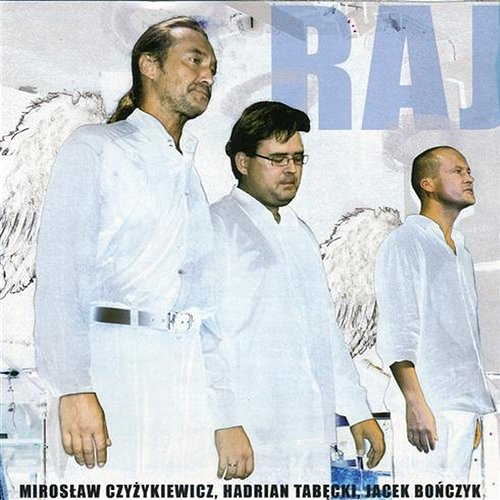 Raj Mirek Czyzykiewicz, Hadrian Filip Tabęcki, Jacek Bończyk