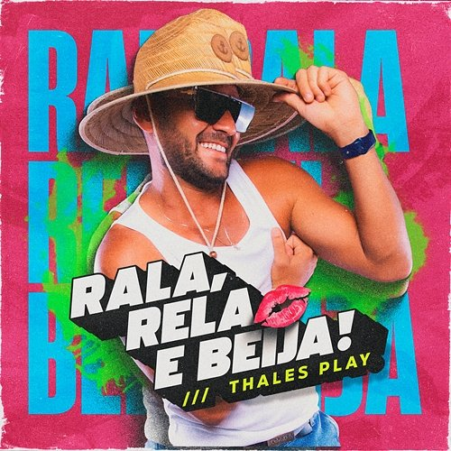 Rala, Rela e Beija! Thales Play