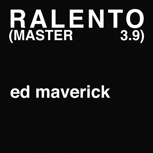 Ralento (MASTER 3.9) Ed Maverick