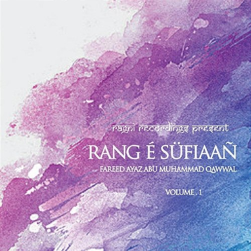 Rang E Sufiaan, Vol. 1 Fareed Ayaz Abu Muhammad Qawwal