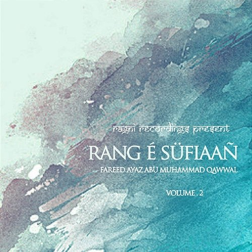Rang E Sufiaan, Vol. 2 Fareed Ayaz Abu Muhammad Qawwal