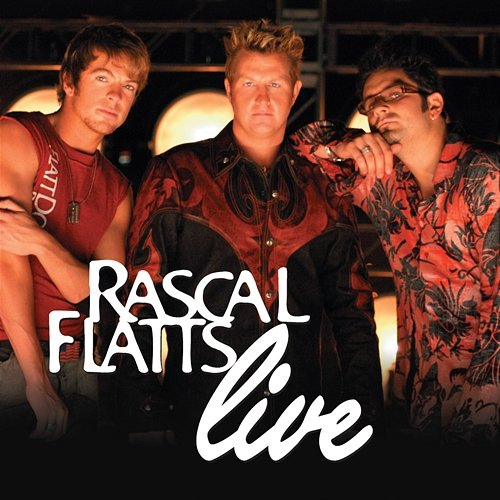 Rascal Flatts Live Rascal Flatts