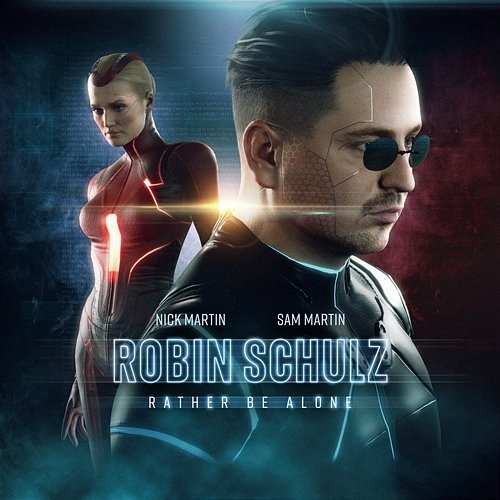 Rather Be Alone Robin Schulz & Nick Martin & Sam Martin