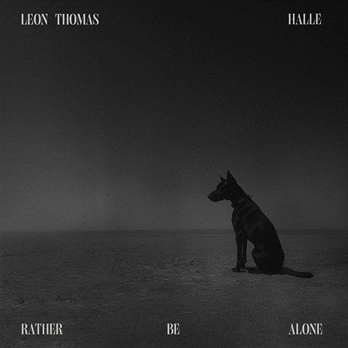 RATHER BE ALONE Leon Thomas, Halle