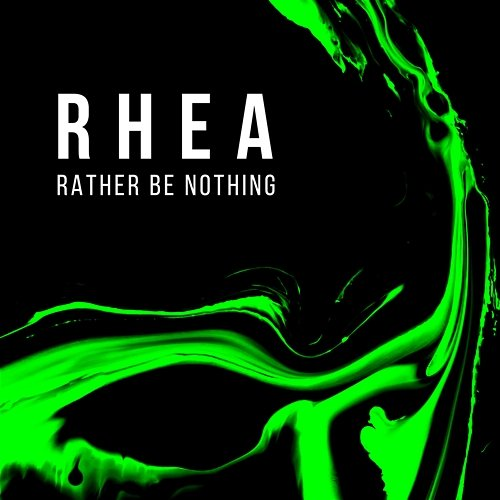 Rather Be Nothing Rhea