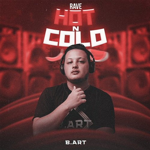 Rave Hot n Cold DJ B.ART