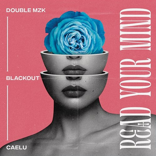 Read Your Mind Double MZK, Blackout feat. Caelu