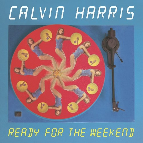 Ready for the Weekend Calvin Harris