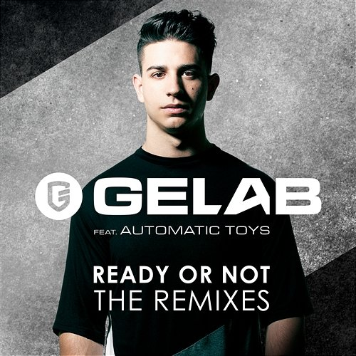 Ready Or Not Gelab feat. Automatic Toys