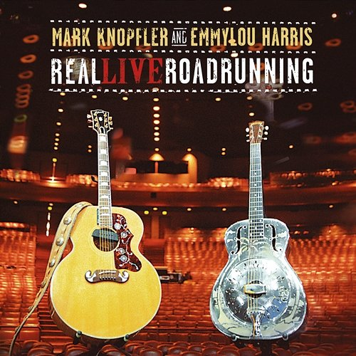 Real Live Roadrunning Emmylou Harris, Mark Knopfler