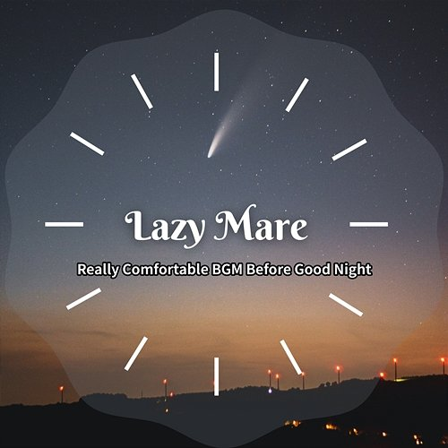 Really Comfortable Bgm Before Good Night Lazy Mare